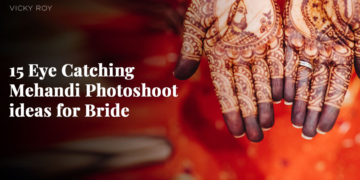 15 Eye-Catching Mehndi Photoshoot Ideas for Bride 