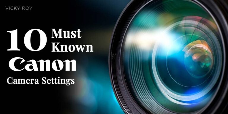 10 Must Know Canon Camera Settings